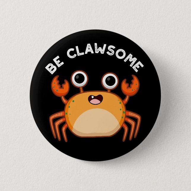Be Clawsome Funny Positive Crab Pun Dark BG 6 Cm Round Badge (Front)