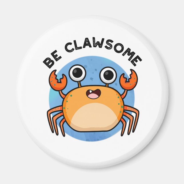 Be Clawsome Funny Positive Crab Pun  Magnet (Front)