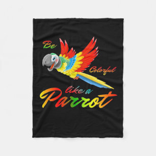 Be Colourful Like A Parrot Fleece Blanket
