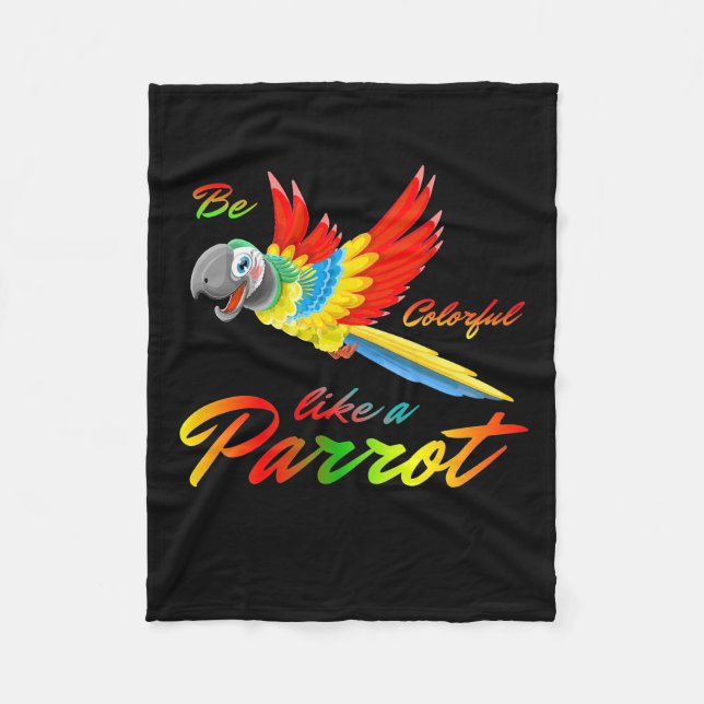 Be Colourful Like A Parrot Fleece Blanket (Front)