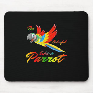 Be Colourful Like A Parrot Mouse Mat