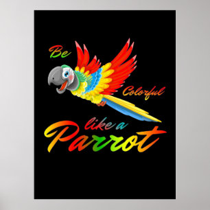 Be Colourful Like A Parrot Poster