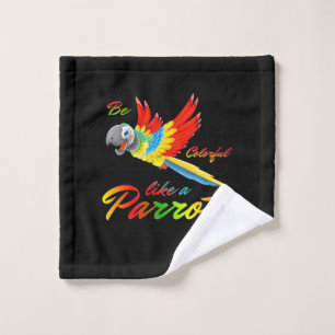 Be Colourful Like A Parrot Wash Cloth