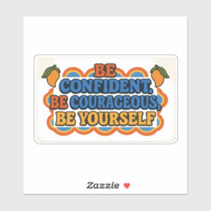 Be Confident – Be Yourself Sticker