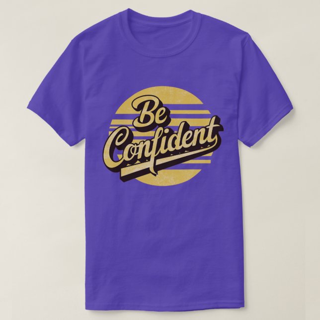 be confident T-Shirt (Design Front)