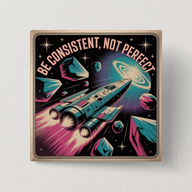 Be Consistent, Not Perfect 15 Cm Square Badge (Front)