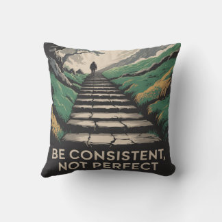 Be Consistent, Not Perfect Cushion