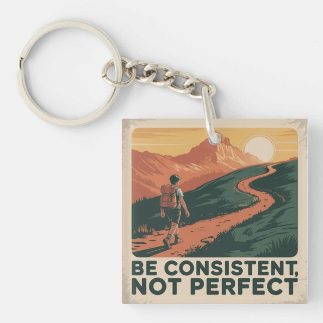 Be Consistent, Not Perfect Key Ring (Front)