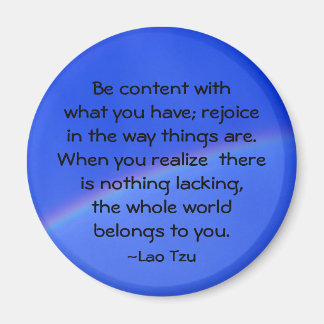 "Be content with what you have..." Magnet