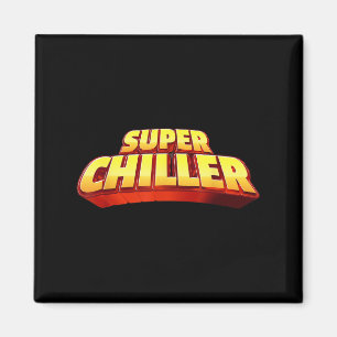 Be Cool And Chill Out, Im A Super Chiller Graphic Magnet