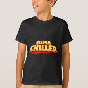 Be Cool And Chill Out, Im A Super Chiller Graphic T-Shirt