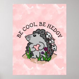 Be Cool Be Hedgy    Cute Hand drawn Hedgehog Poster