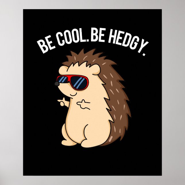 Be Cool Be Hedgy Funny Hedgehog Pun Dark BG Poster (Front)