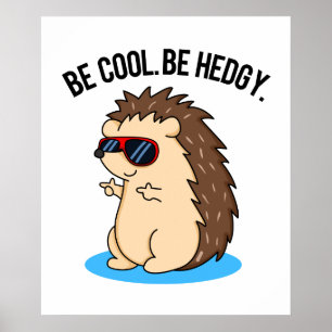 Be Cool Be Hedgy Funny Hedgehog Pun Poster