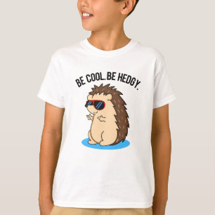 Be Cool Be Hedgy Funny Hedgehog Pun  T-Shirt