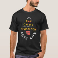 Be Cool Give Blood Save Life Donate Blood