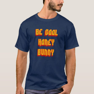 Be cool honey bunny Pop Culture Cult Classic vinta T-Shirt