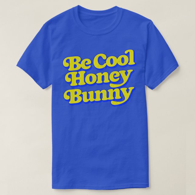Be Cool Honey Bunny T-Shirt (Design Front)