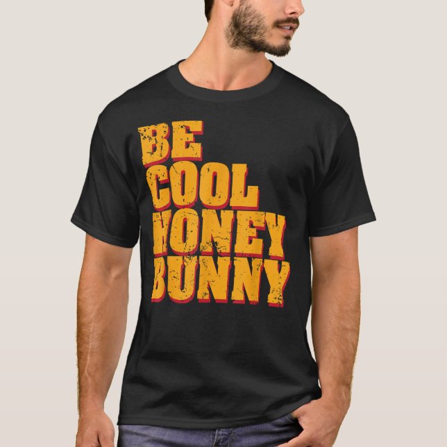 Be Cool Honey Bunny T-Shirt (Front)