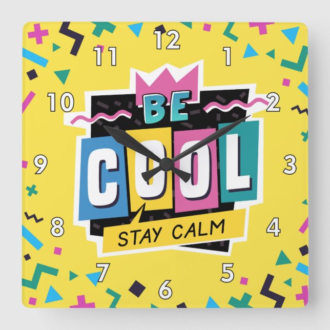 Be Cool Stay Calm Geometric Shapes Square Wall Clock (Front)