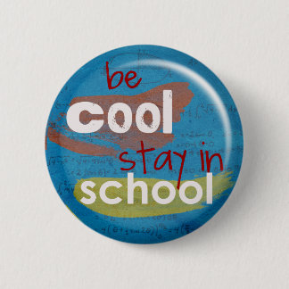 Be Cool Stay In School Button (Blue)