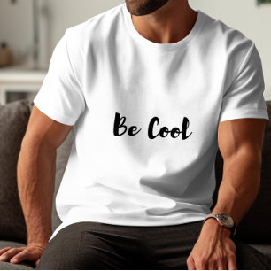 Be Cool T-Shirt
