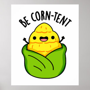 Be Corn-tent Funny Corn Pun  Poster