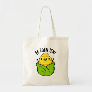 Be Corn-tent Funny Corn Pun  Tote Bag