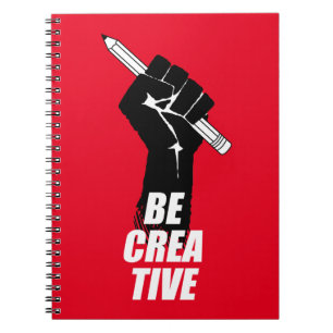 Be Creative - Artist Raised Fist Notebook