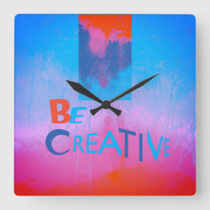 "Be Creative" Blue Orange Magenta Design Square Wall Clock
