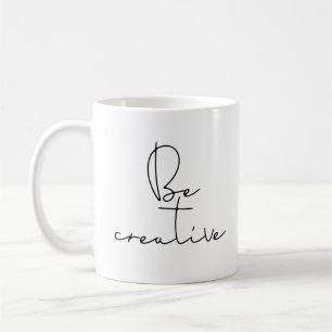 Be creative coffee mug
