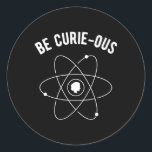 Be Curie-Ous Marie Curie Pun In Science Feminist Classic Round Sticker<br><div class="desc">Bold and witty design honouring the accomplishments of Marie Curie - a playful blend of science,  feminism,  and curiosity (200 characters)</div>