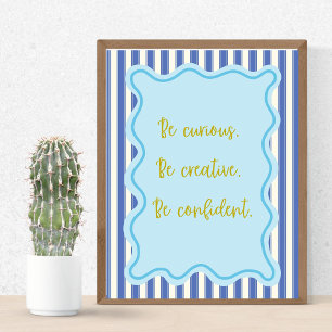 Be Curious Creative Confident,Positive Quote Print