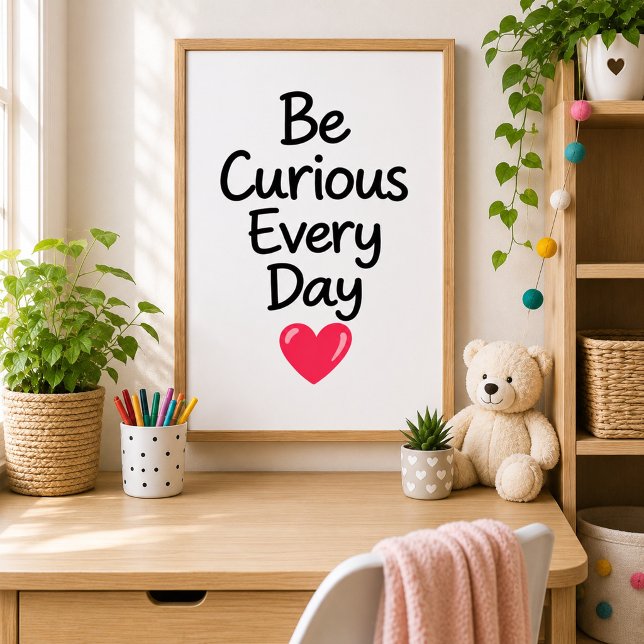 Be Curious Every Day Inspirational  Poster (Creator Uploaded)