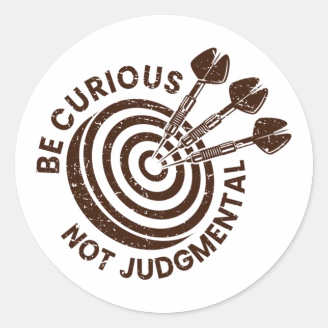 Be Curious Not Judgemental Classic Round Sticker (Front)