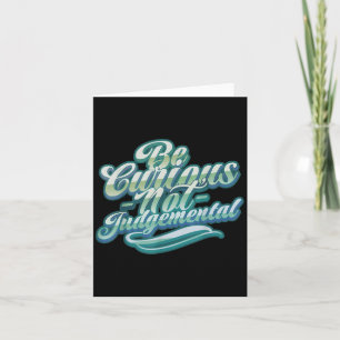 Be Curious Not Judgemental Motivation Inspirationa Card