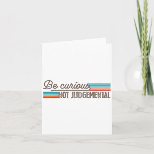 Be Curious Not Judgemental Motivation Insrational Card