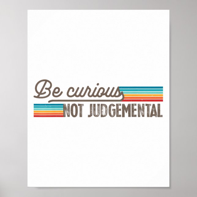 Be Curious Not Judgemental Motivation Insrational  Poster (Front)