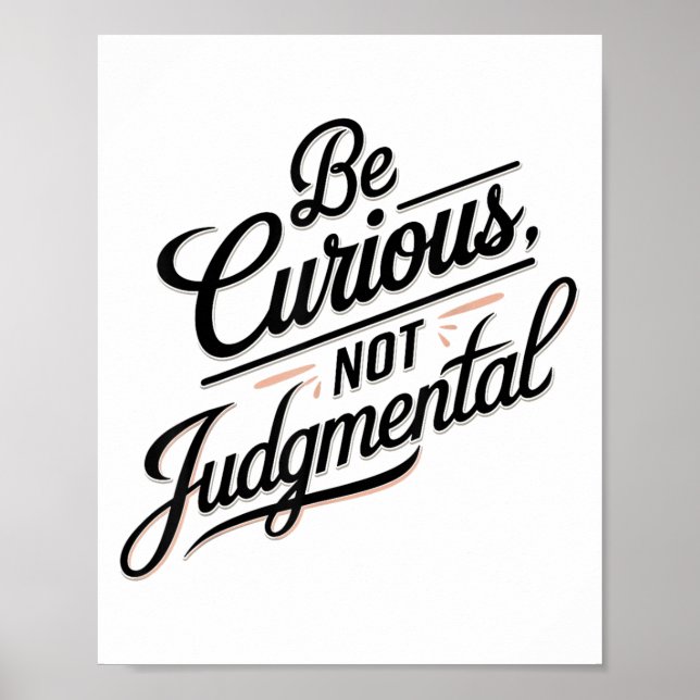 Be Curious Not Judgemental Motivation Insrational  Poster (Front)