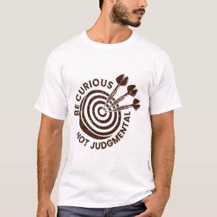 Be Curious Not Judgment T-Shirt