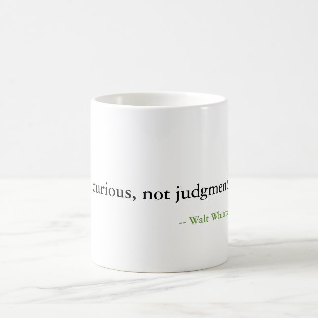 Be curious, not judgmental. coffee mug (Center)