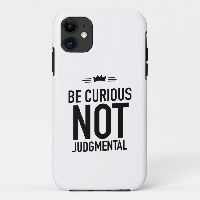 Be Curious, Not Judgmental – Inspirational Quote Case-Mate iPhone Case (Back)