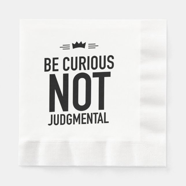 Be Curious, Not Judgmental – Inspirational Quote Napkin (Front)