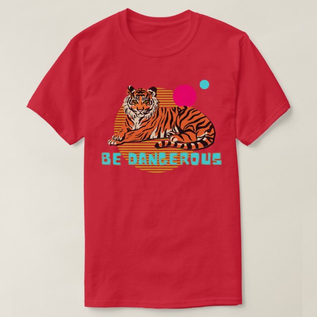 Be Dangerous Tiger Illustration Modern Design T-Shirt (Design Front)