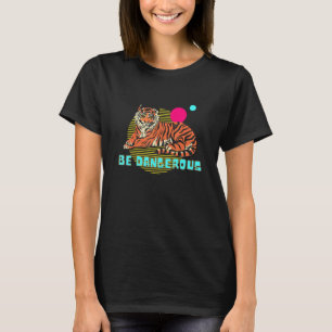 Be Dangerous Tiger Illustration Modern Design T-Shirt