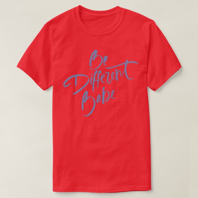 Be Different Babe Loving Handwritten Affirmation Q T-Shirt (Design Front)