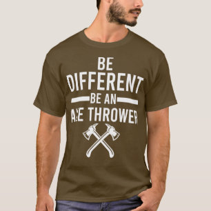 Be Different be an Axe Thrower Classic TShirt
