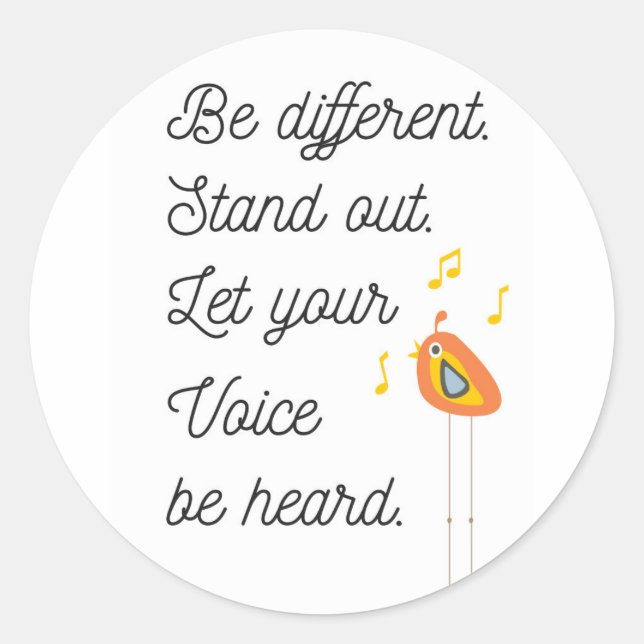 Be Different,Stand Out,Let Your Voice Be Heard Classic Round Sticker (Front)