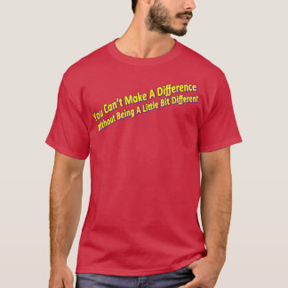 Be Different to make a Difference 1 T-Shirt