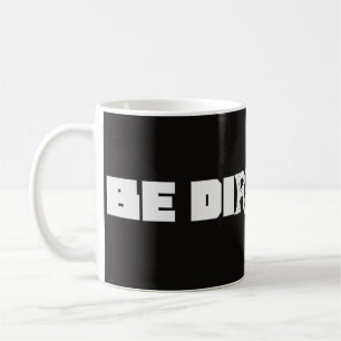 Be Direffent Coffee Mug
